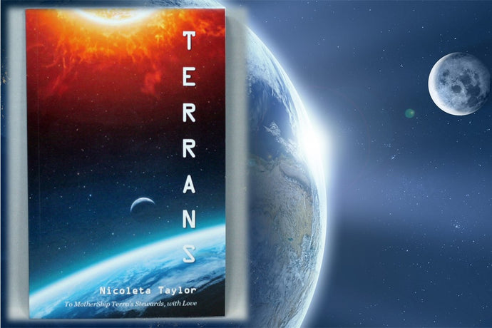 Terrans: To MotherShip Terra's Stewards, with Love - by Nicoleta Taylor